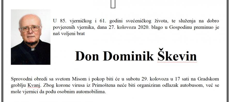 Svećenik Šibenske biskupije don Dominik Škevin preminuo je u četvrtak 27. kolovoza 2020. godine u svećeničkom domu u Šibeniku