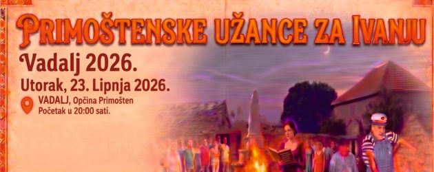 „PRIMOŠTENSKE UŽANCE ZA IVANJU – VADALJ 2026.“.